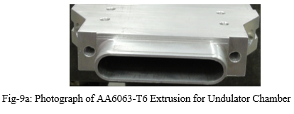 Fig-9a: Photograph of AA6063-T6 Extrusion for Undulator Chamber